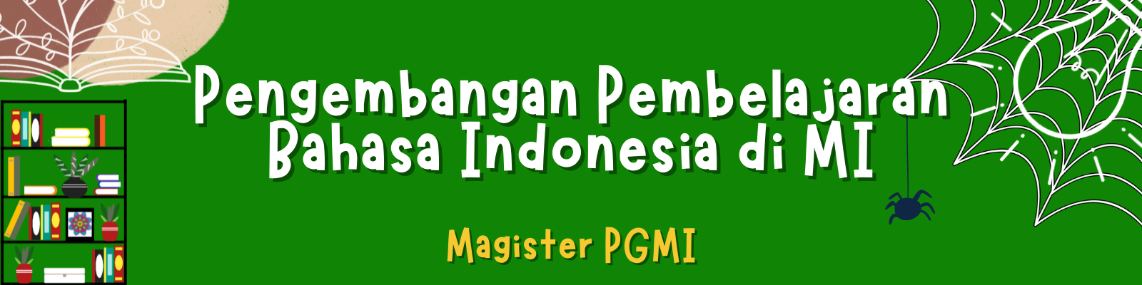 Pengembangan Pembelajaran Bahasa Indonesia di MI( A ) -Magister Pendidikan Guru Madrasah Ibtidaiyah - 20212