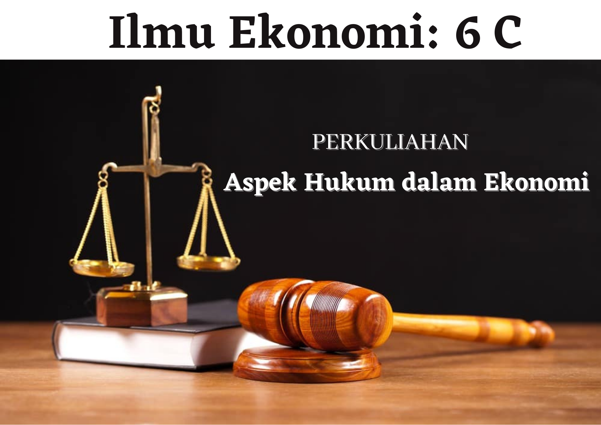 [Tuesday] Aspek Hukum dalam Ekonomi( IE6C ) -Ilmu Ekonomi - 20212