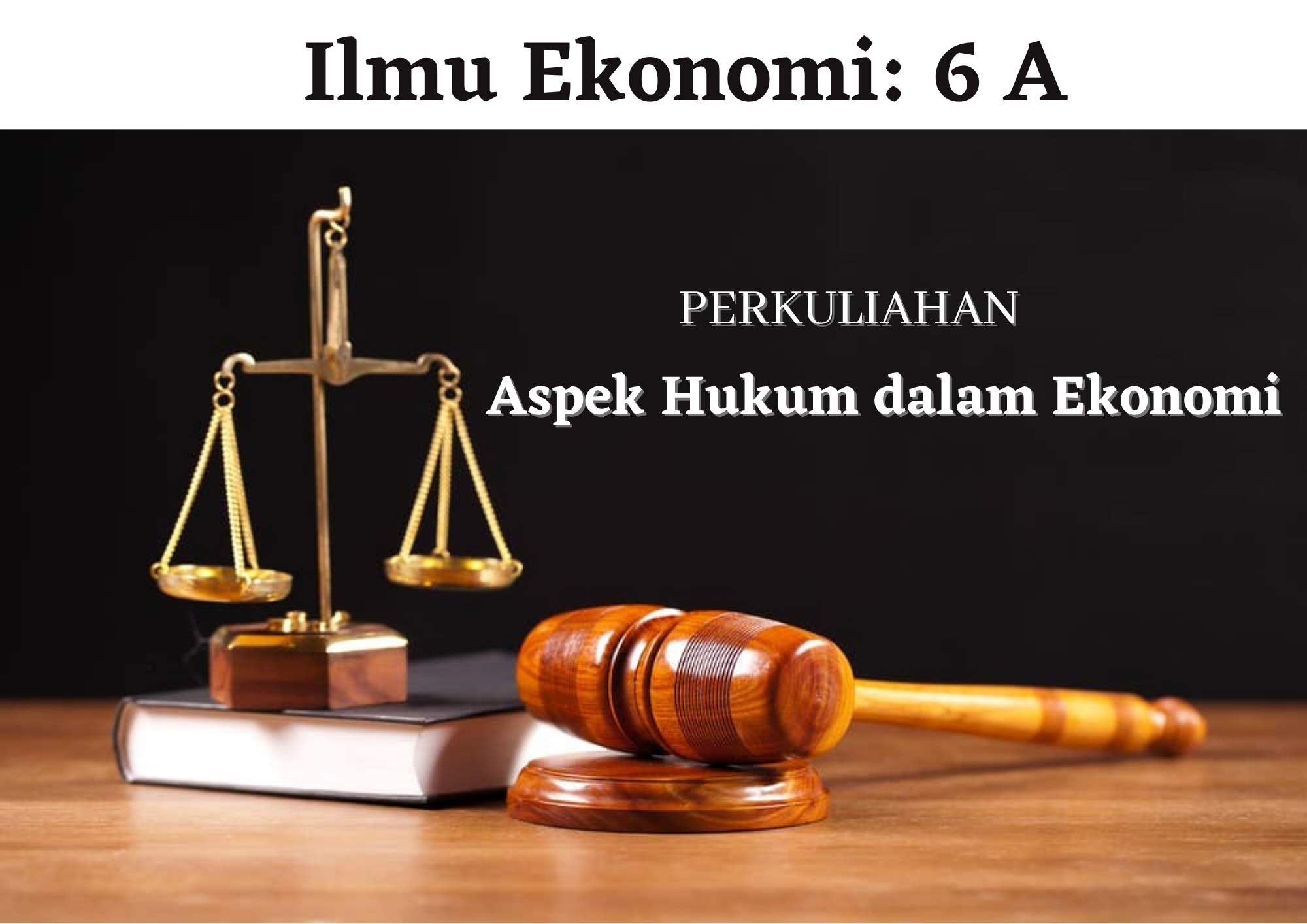[Thursday - 2nd session] Aspek Hukum dalam Ekonomi( IE6A ) -Ilmu Ekonomi - 20212